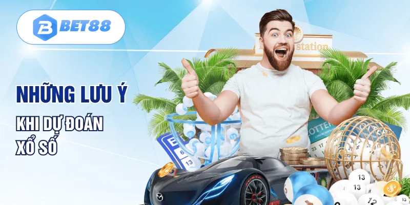 Những lưu ý khi dự đoán xổ số