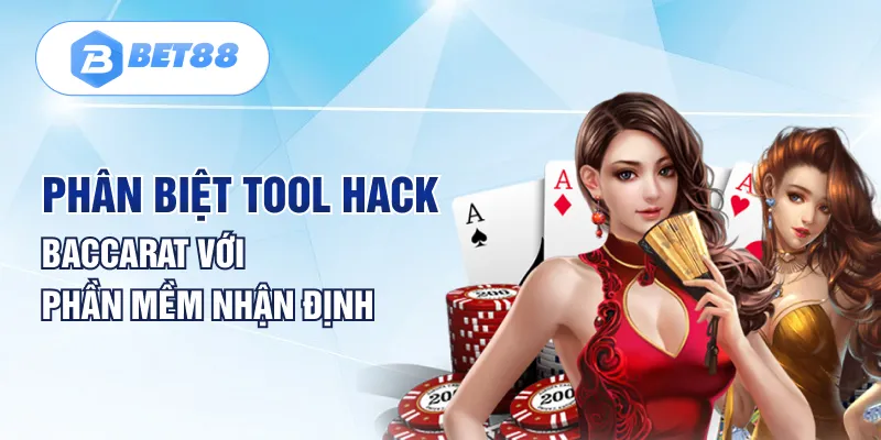 Phân biệt Tool hack Baccarat với phần mềm nhận định