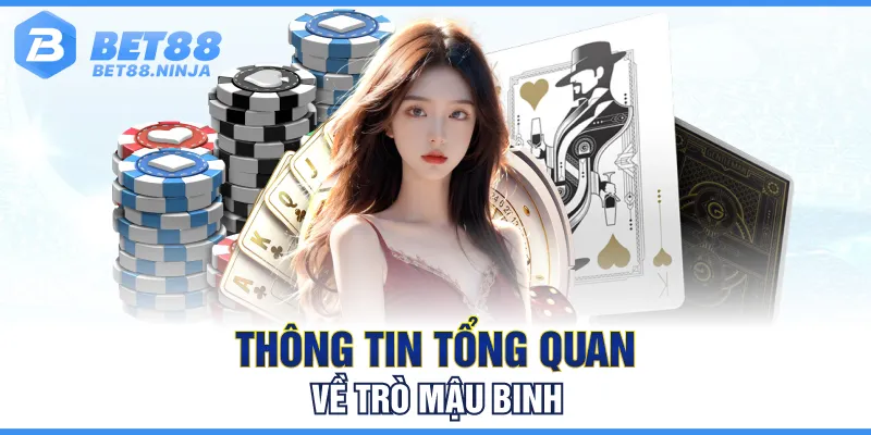 Thông tin tổng quan về trò Mậu Binh